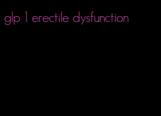 glp 1 erectile dysfunction