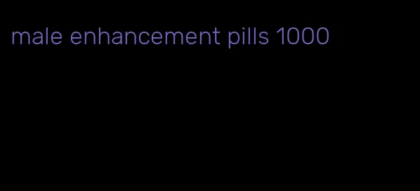 male enhancement pills 1000