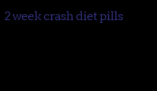 2 week crash diet pills