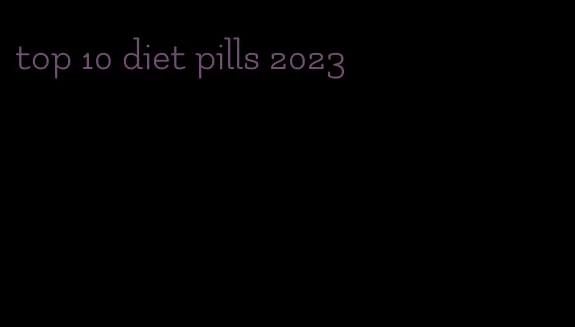 top 10 diet pills 2023