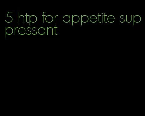 5 htp for appetite suppressant