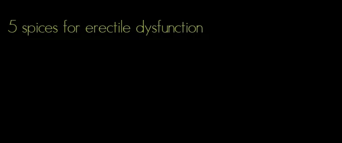 5 spices for erectile dysfunction