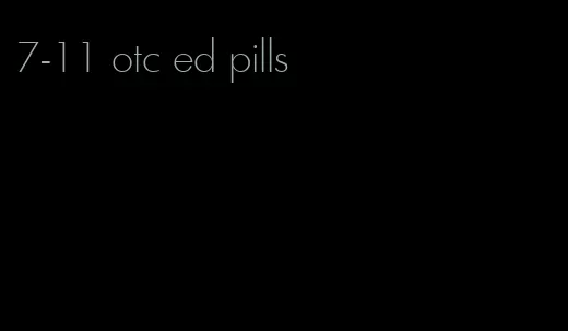 7-11 otc ed pills