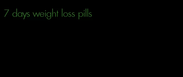 7 days weight loss pills