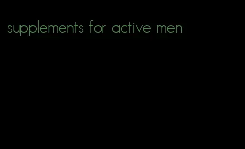 supplements for active men