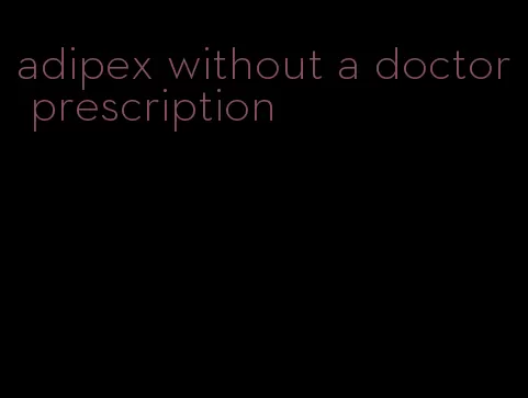 adipex without a doctor prescription