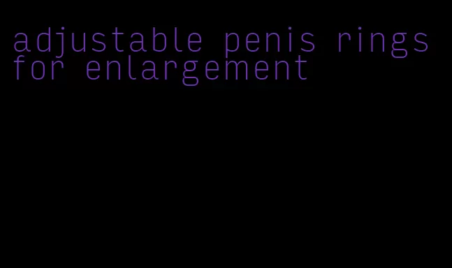 adjustable penis rings for enlargement