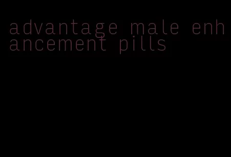 advantage male enhancement pills