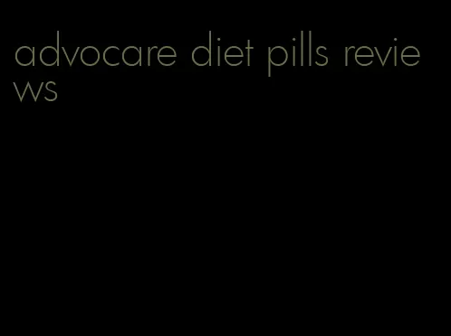 advocare diet pills reviews