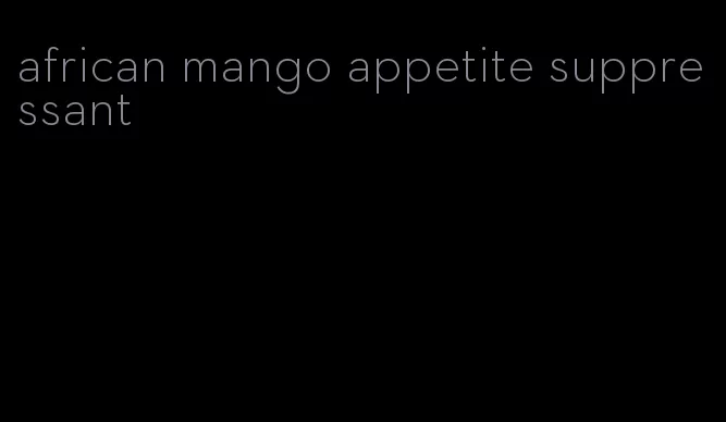 african mango appetite suppressant