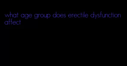 what age group does erectile dysfunction affect