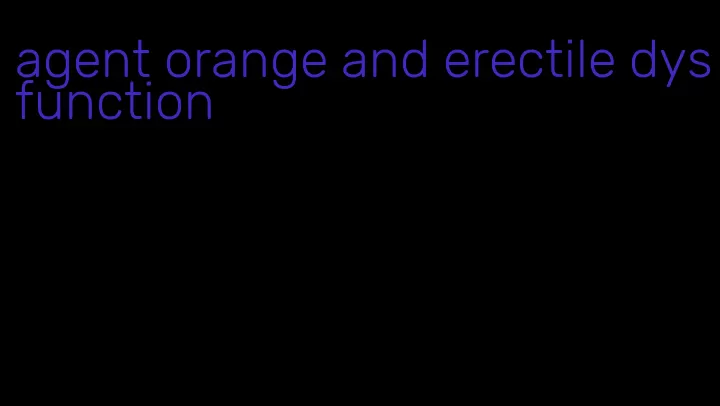 agent orange and erectile dysfunction