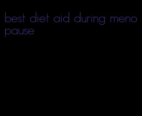 best diet aid during menopause