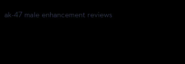 ak-47 male enhancement reviews