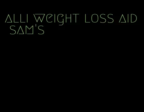 alli weight loss aid sam's