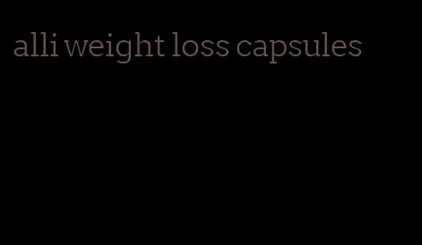 alli weight loss capsules