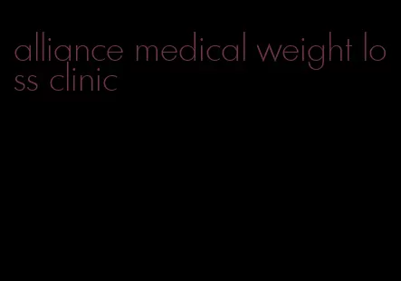 alliance medical weight loss clinic