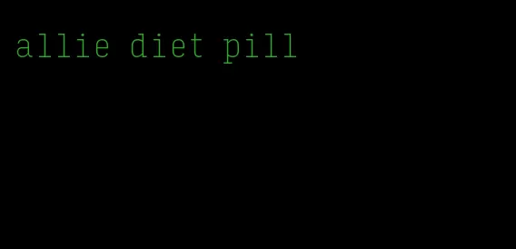 allie diet pill