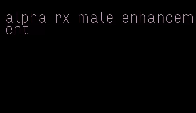 alpha rx male enhancement