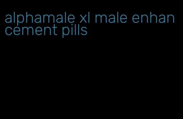 alphamale xl male enhancement pills