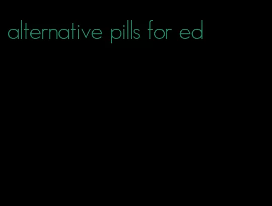 alternative pills for ed