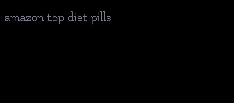 amazon top diet pills