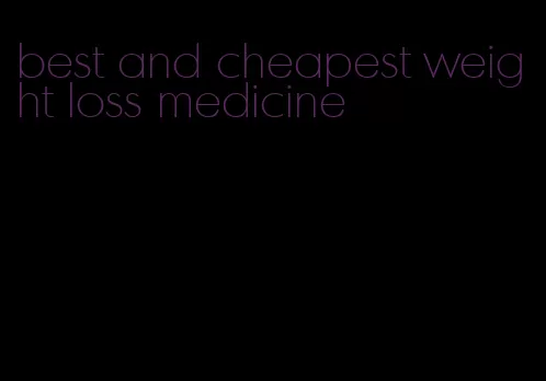 best and cheapest weight loss medicine