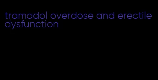 tramadol overdose and erectile dysfunction