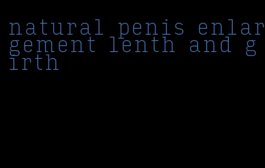 natural penis enlargement lenth and girth