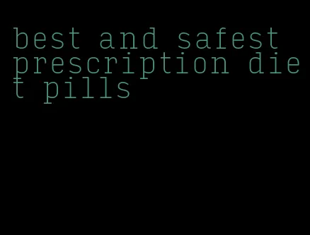 best and safest prescription diet pills