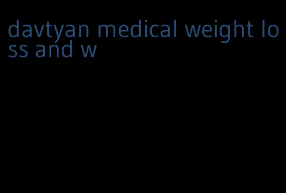 davtyan medical weight loss and w