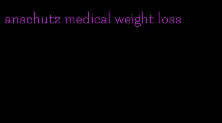 anschutz medical weight loss