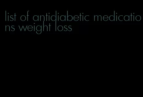 list of antidiabetic medications weight loss