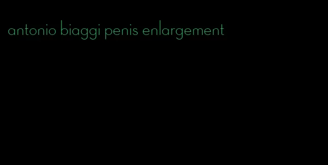 antonio biaggi penis enlargement