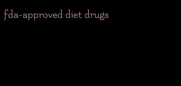 fda-approved diet drugs