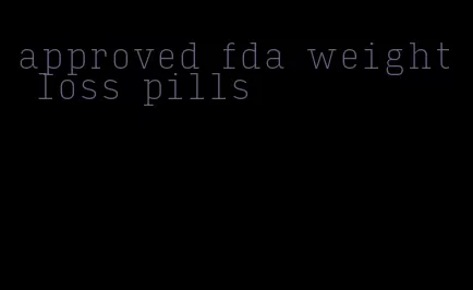 approved fda weight loss pills
