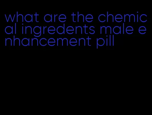 what are the chemical ingredents male enhancement pill