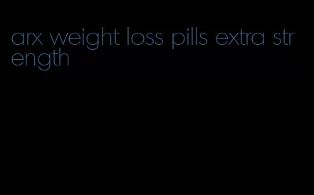 arx weight loss pills extra strength