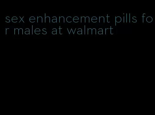 sex enhancement pills for males at walmart