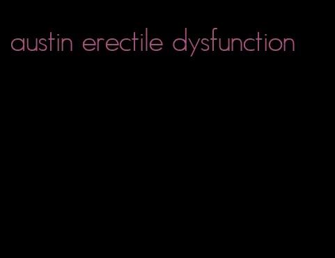 austin erectile dysfunction