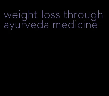 weight loss through ayurveda medicine