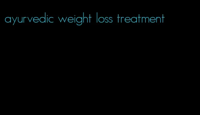ayurvedic weight loss treatment