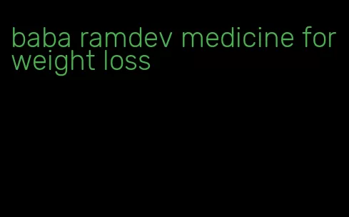 baba ramdev medicine for weight loss