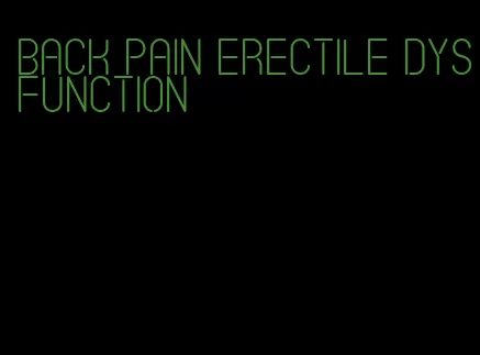 back pain erectile dysfunction