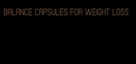 balance capsules for weight loss