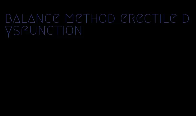 balance method erectile dysfunction