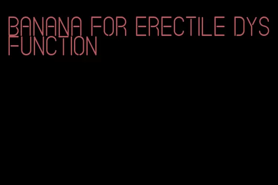 banana for erectile dysfunction