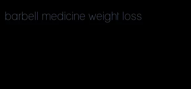barbell medicine weight loss