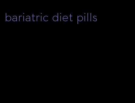 bariatric diet pills