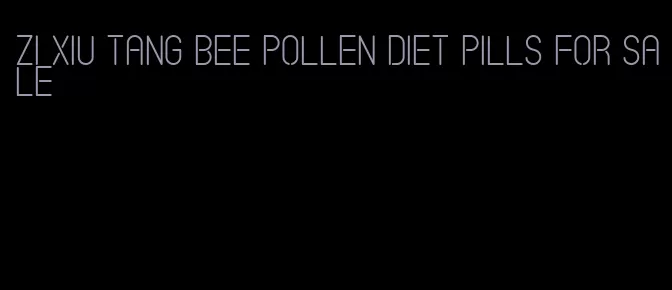 zi xiu tang bee pollen diet pills for sale